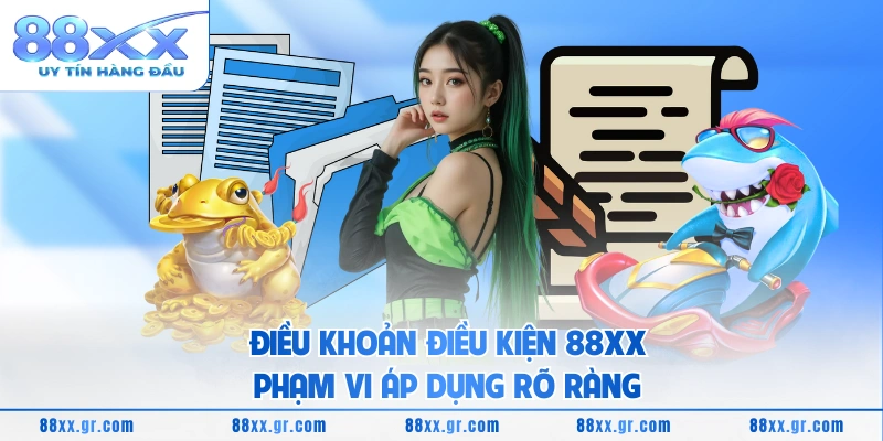 Điều khoản điều kiện 88XX phạm vi áp dụng rõ ràng