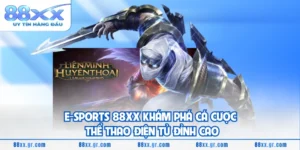 Esports 88XX Khám phá cá cược thể thao điện tử đỉnh cao
