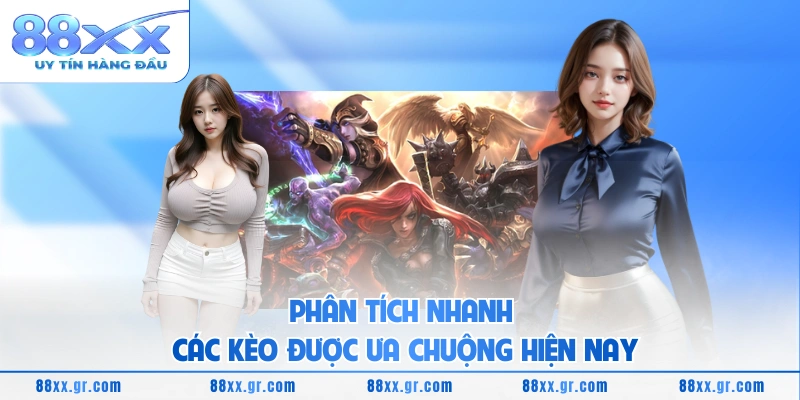 Phân tích nhanh các kèo được ưa chuộng hiện nay